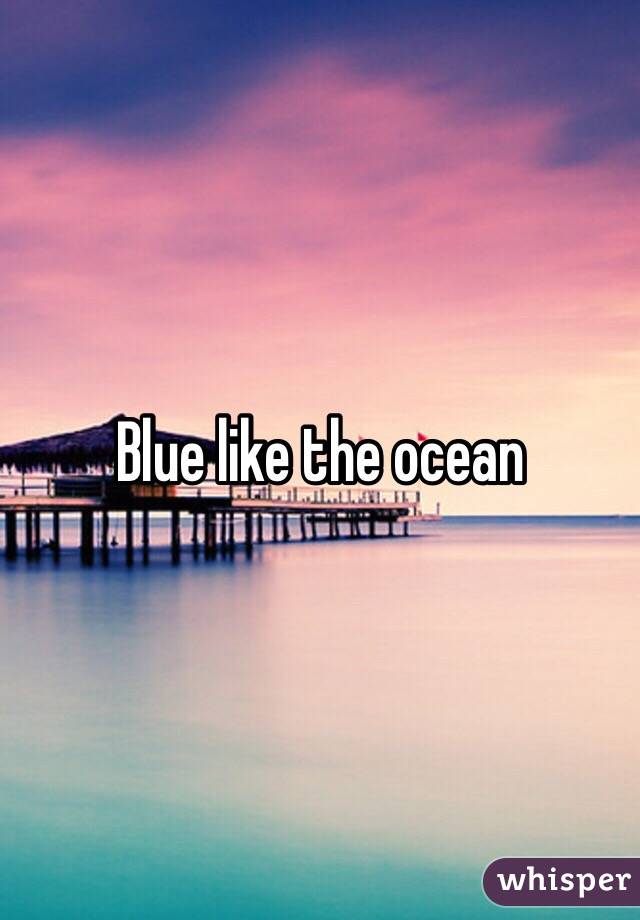 Blue like the ocean 