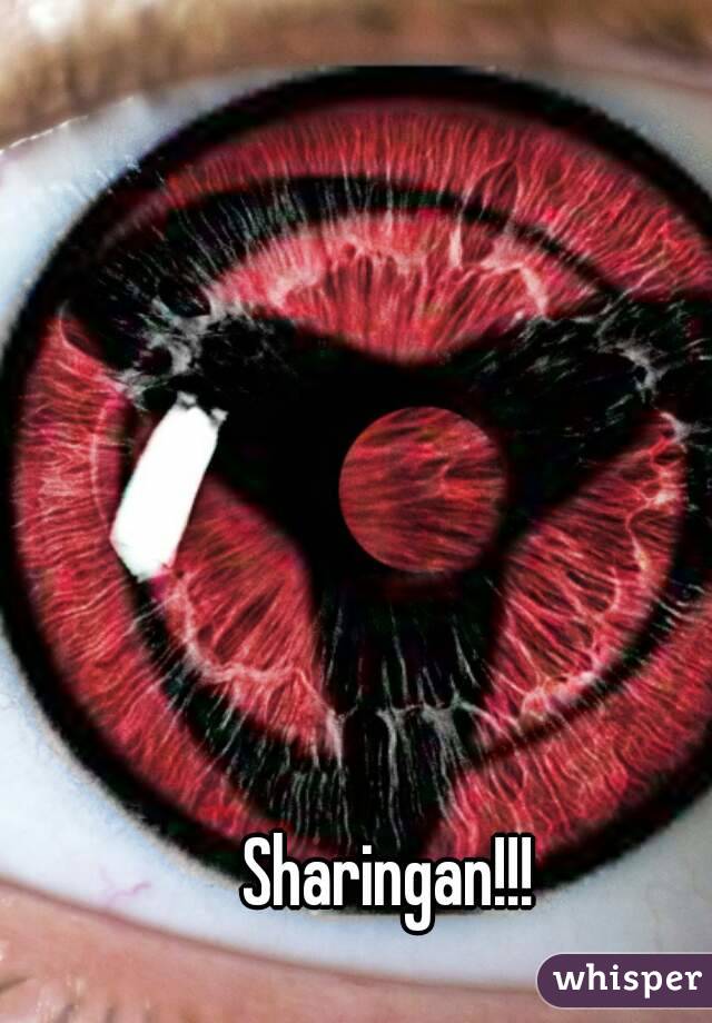 Sharingan!!! 