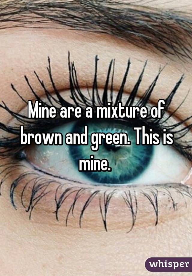 Mine are a mixture of brown and green. This is mine. 