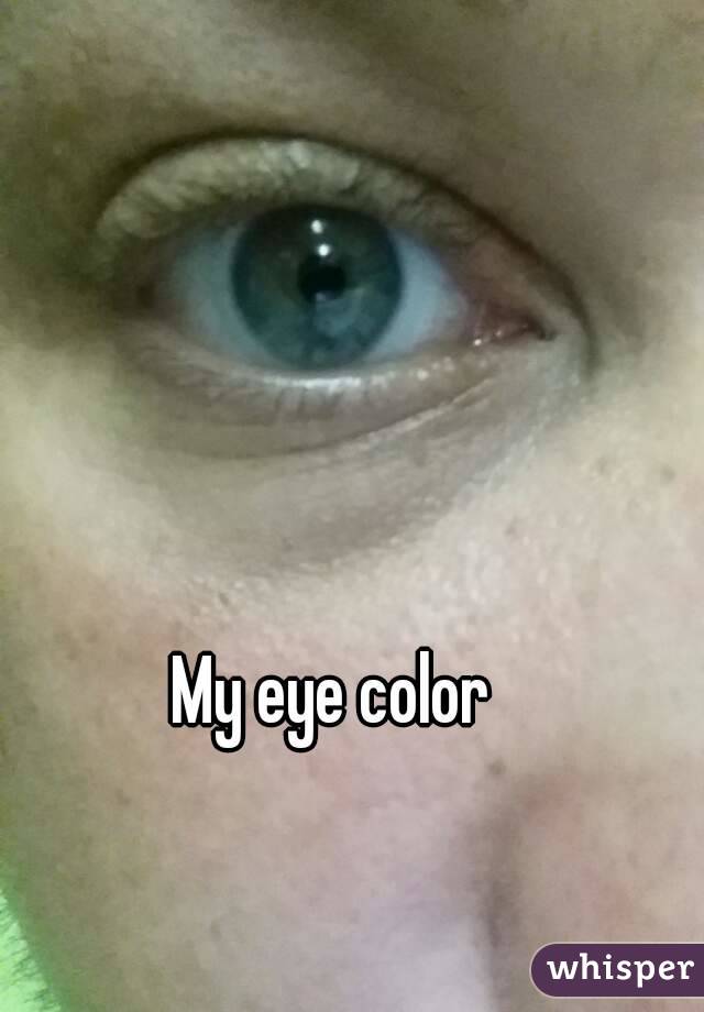 My eye color