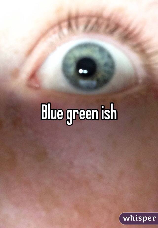 Blue green ish