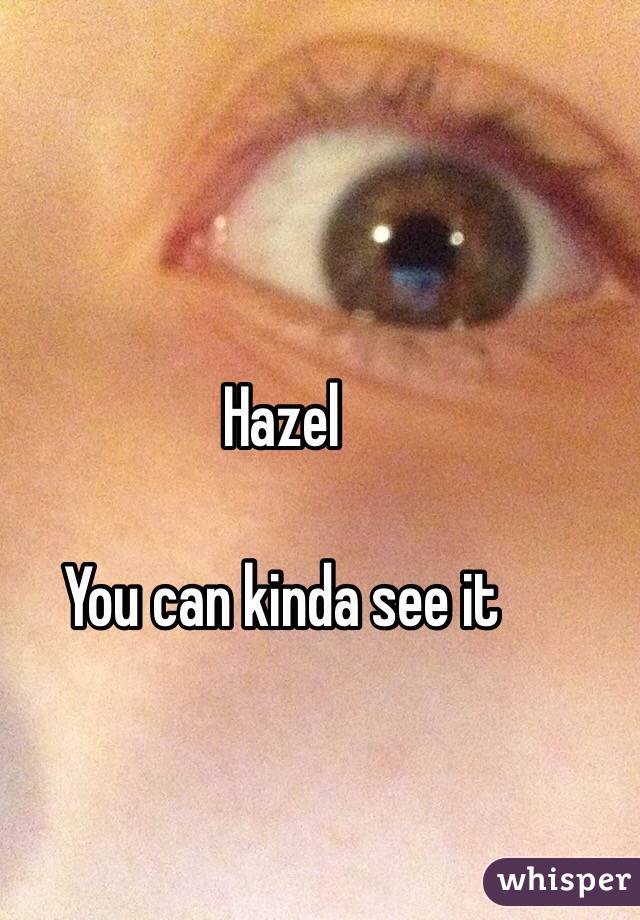 Hazel 

You can kinda see it 