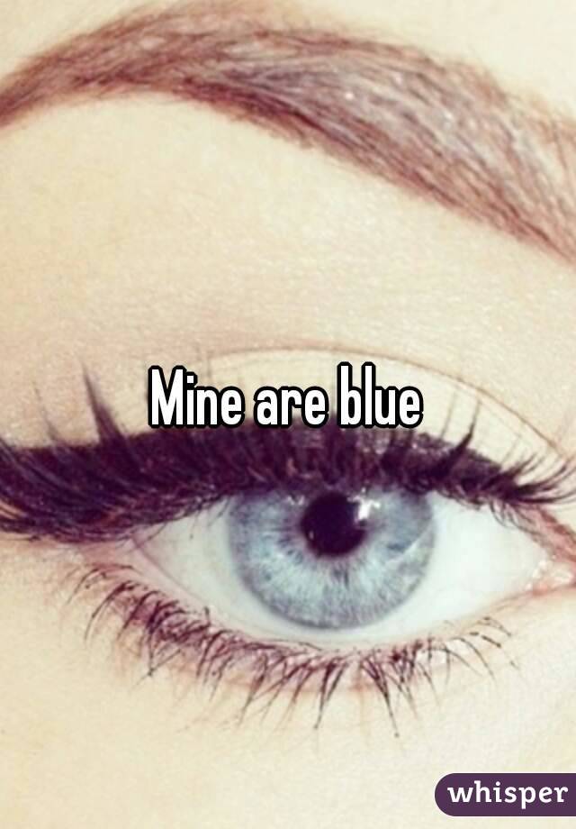 Mine are blue