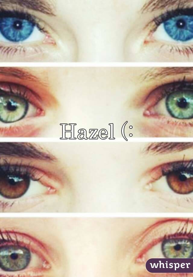 Hazel (: