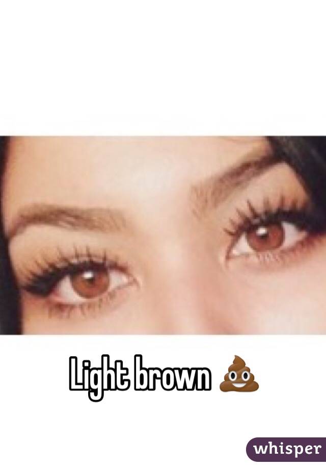 Light brown 💩