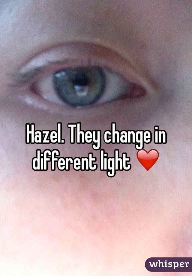 Hazel. They change in different light ❤️