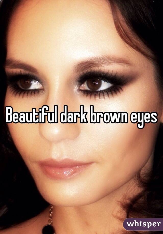 Beautiful dark brown eyes