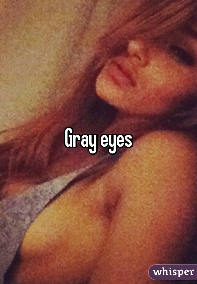 Gray eyes 