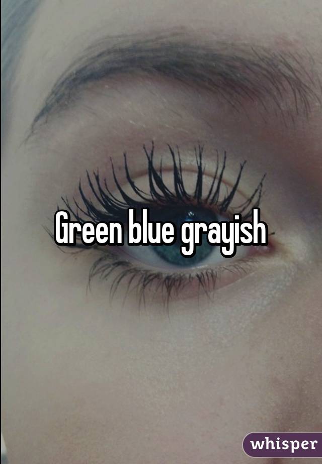 Green blue grayish