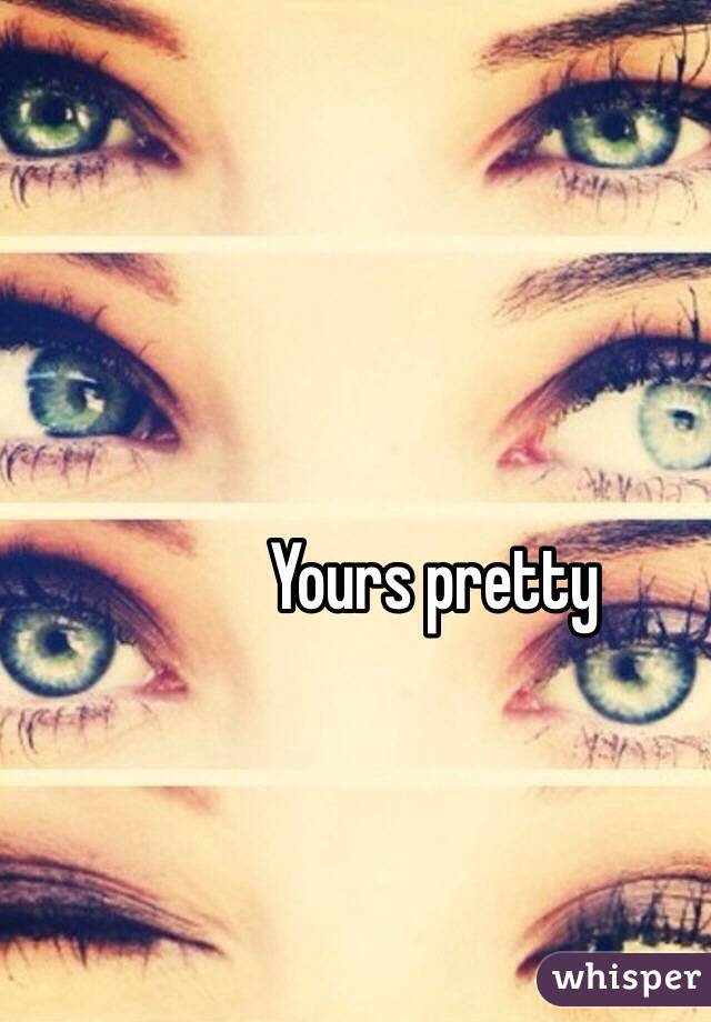 Yours pretty 