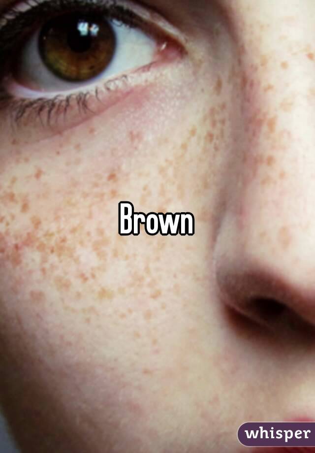 Brown