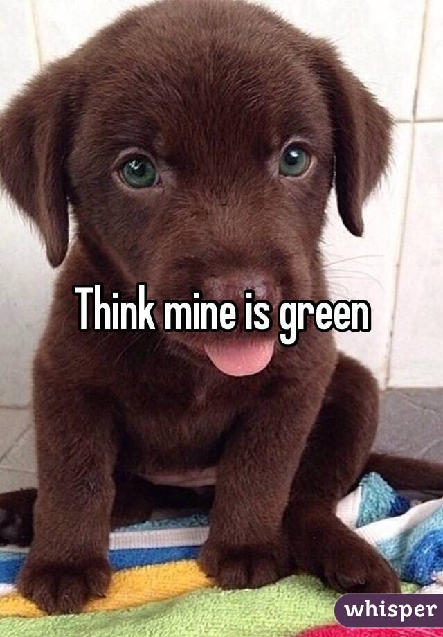 Think mine is green