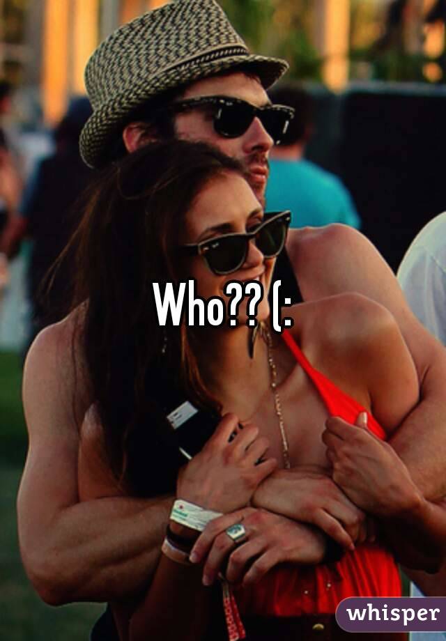 Who?? (: