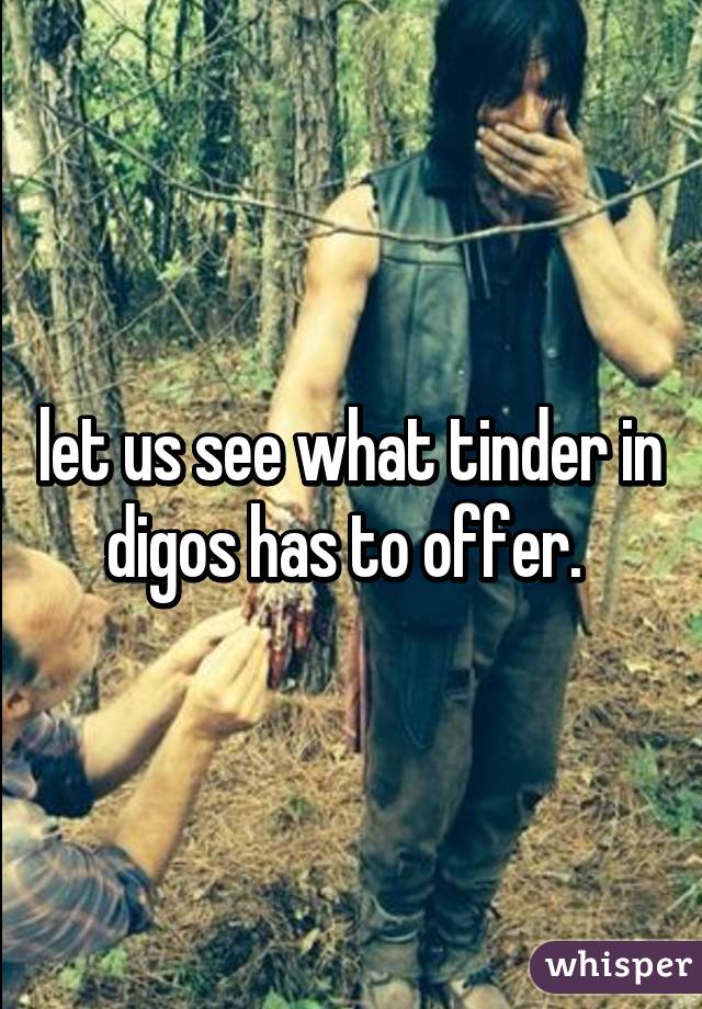 let us see what tinder in digos has to offer. 