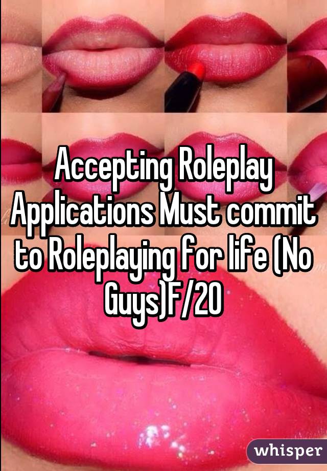 Accepting Roleplay Applications Must commit to Roleplaying for life (No Guys)F/20