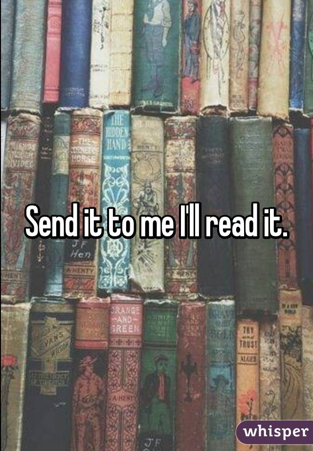 Send it to me I'll read it.