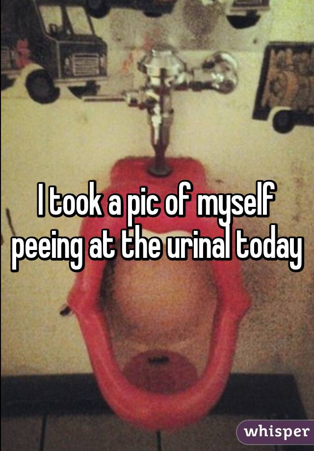 I took a pic of myself peeing at the urinal today