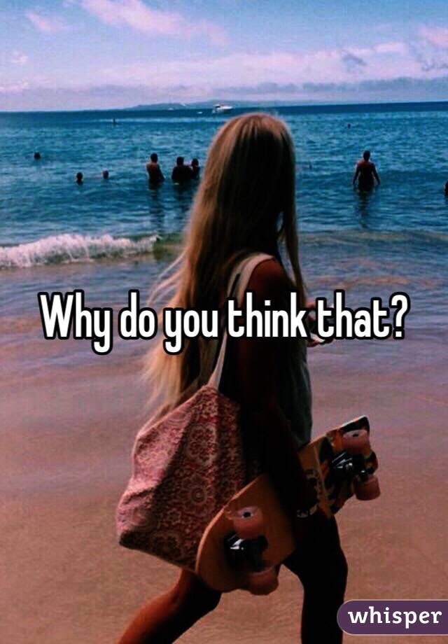 Why do you think that?