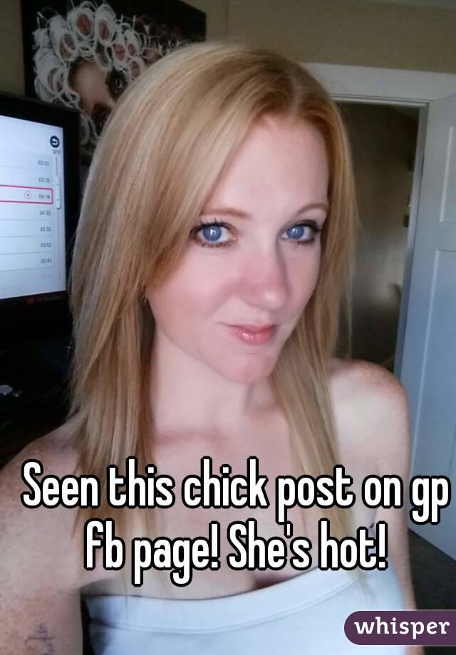 Seen this chick post on gp fb page! She's hot! 