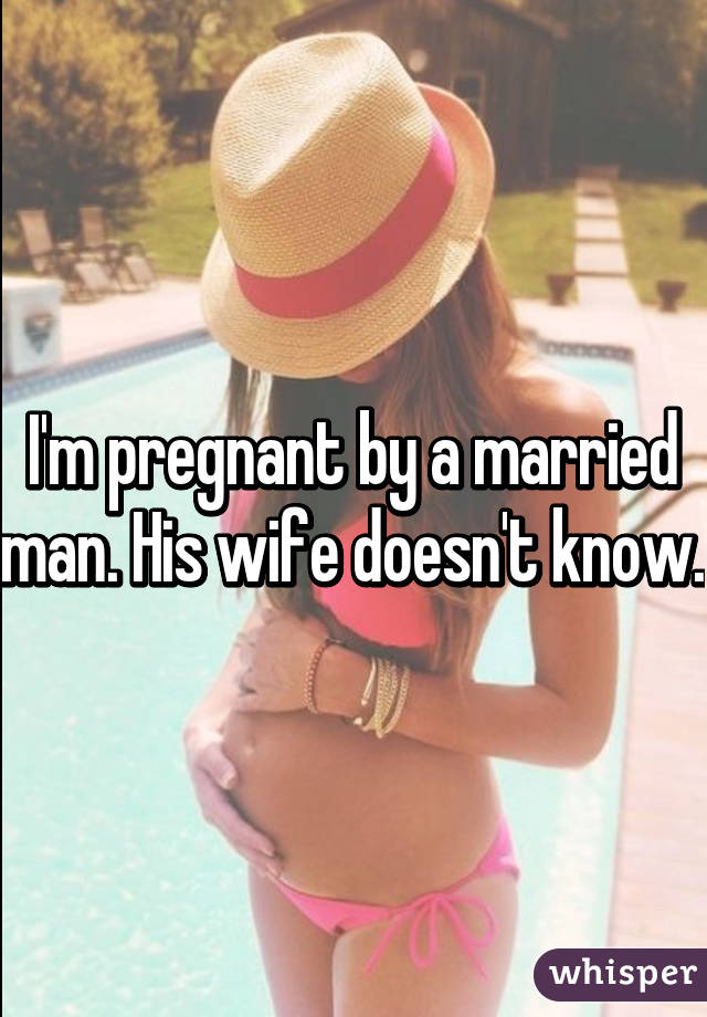 I'm pregnant by a married man. His wife doesn't know.