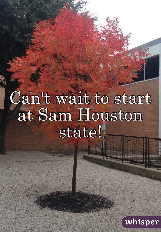 Can't wait to start at Sam Houston state!