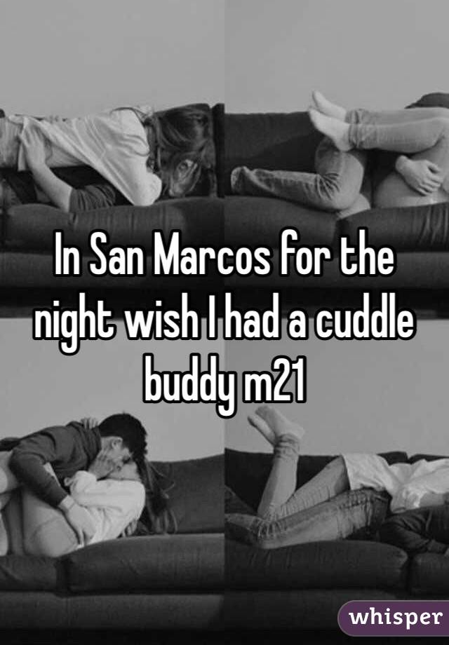 In San Marcos for the night wish I had a cuddle buddy m21