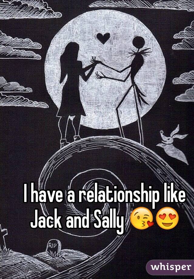 I have a relationship like Jack and Sally 😘😍