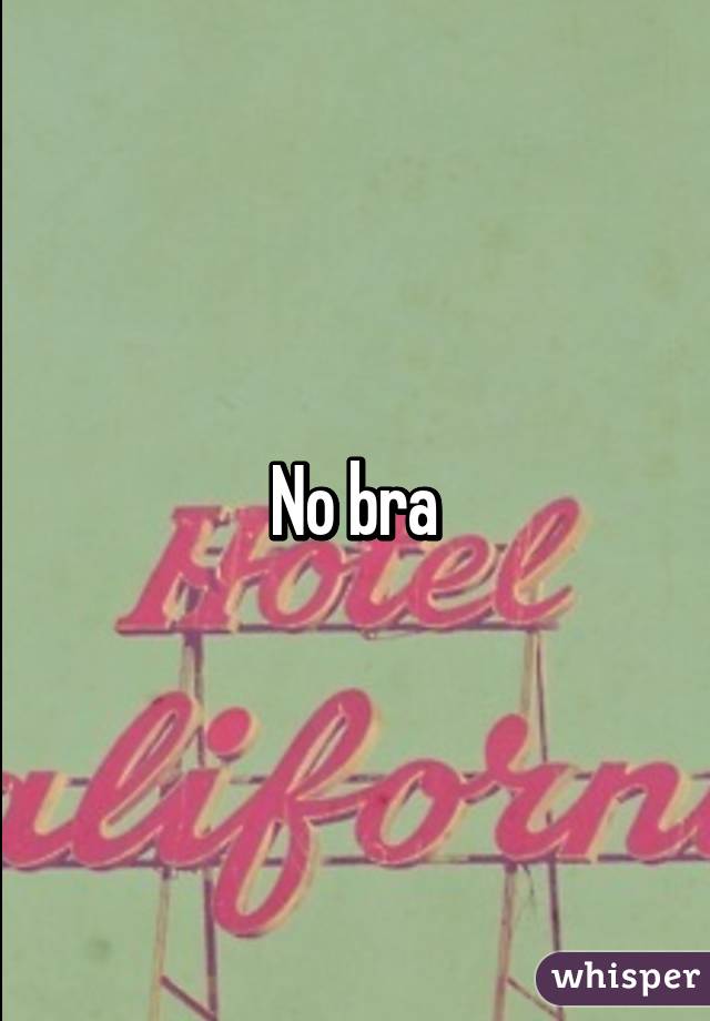 No bra