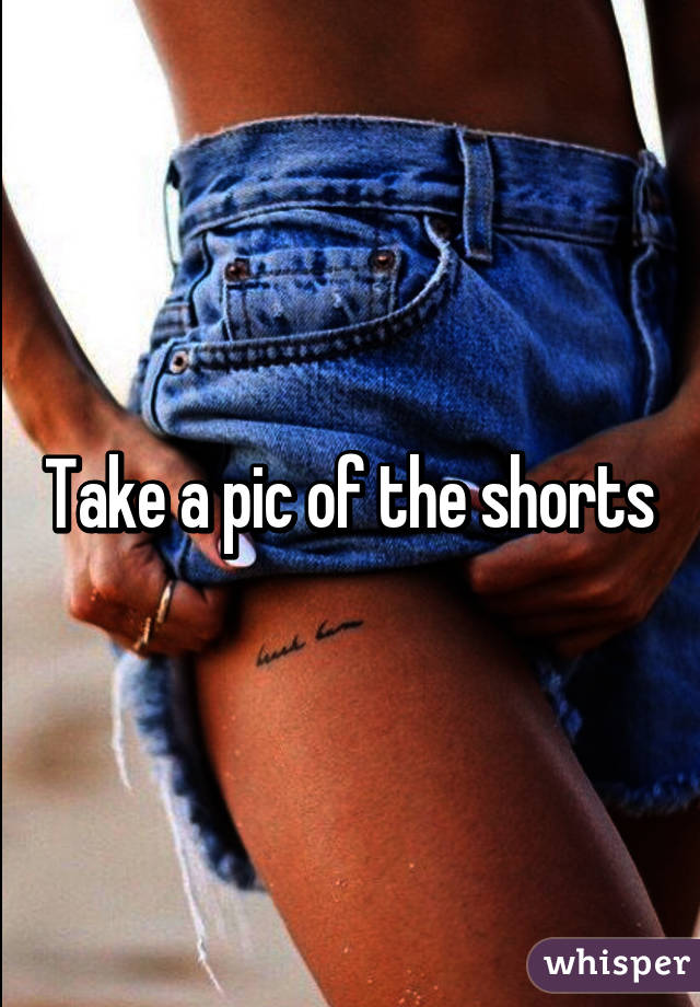 Take a pic of the shorts