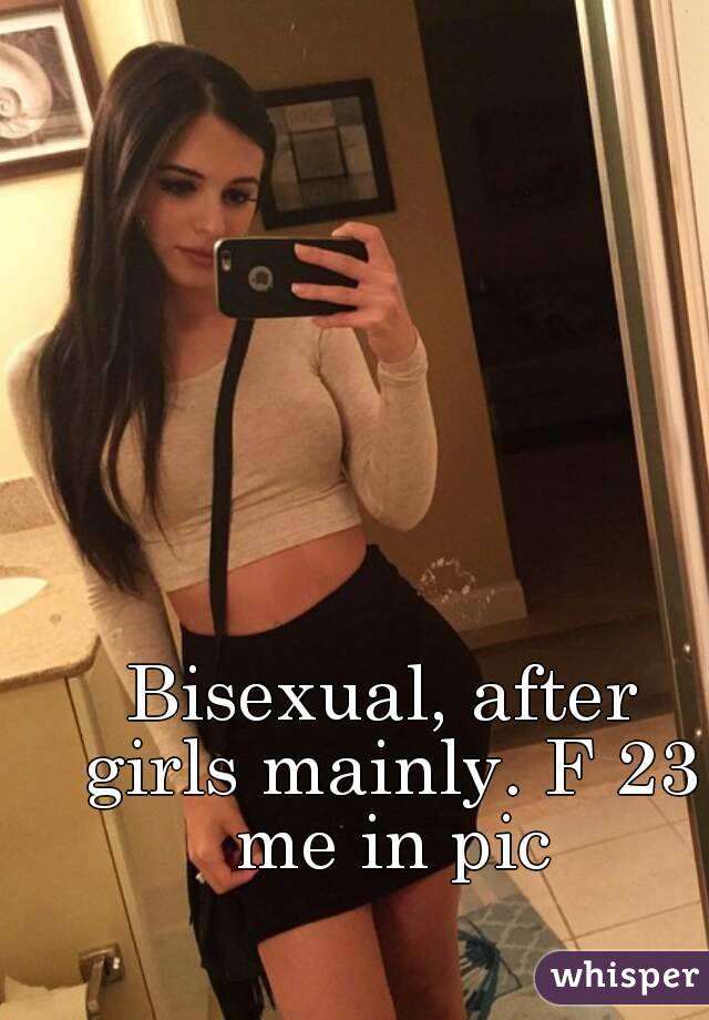 Bisexual, after girls mainly. F 23 me in pic