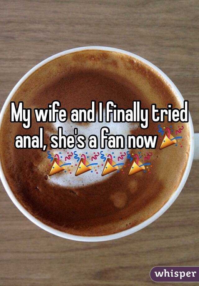 My wife and I finally tried anal, she's a fan now🎉🎉🎉🎉🎉