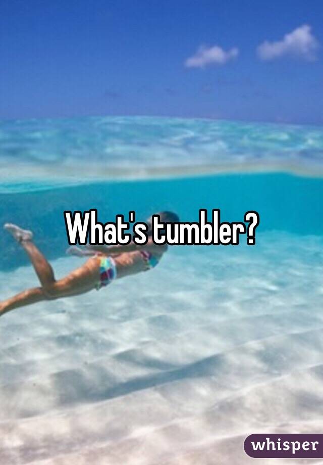 What's tumbler?