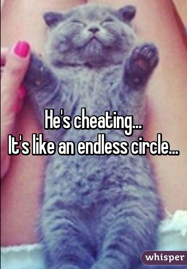 He's cheating...
It's like an endless circle...