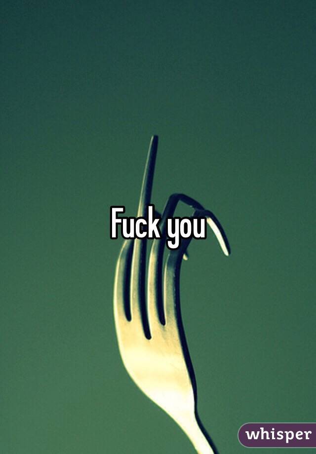 Fuck you