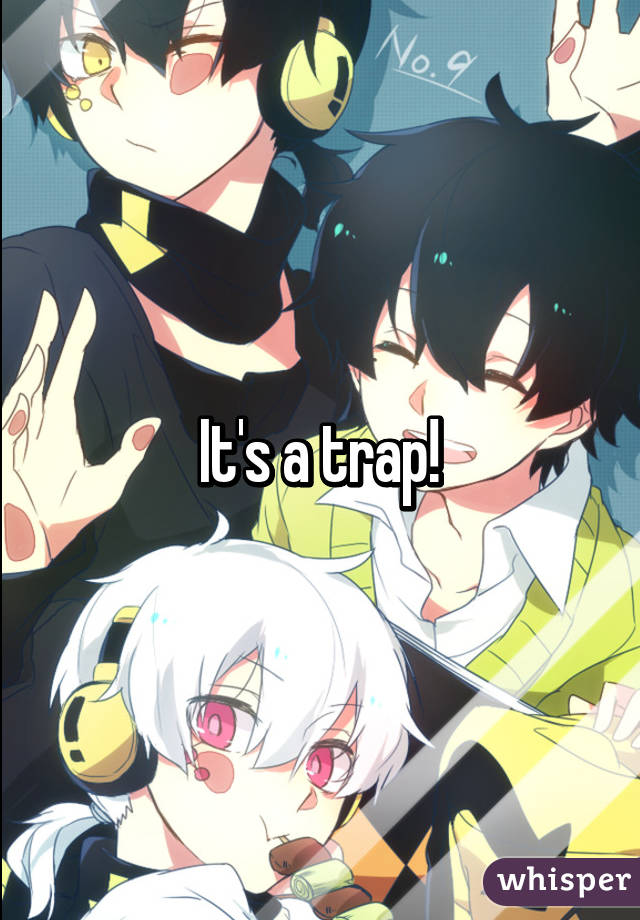 It's a trap!