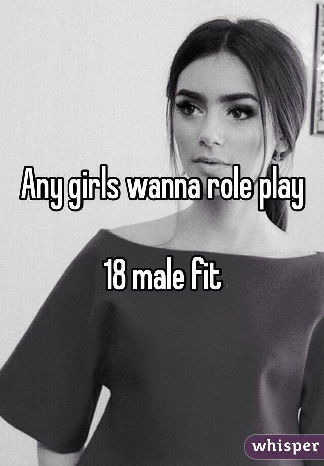 Any girls wanna role play 

18 male fit 