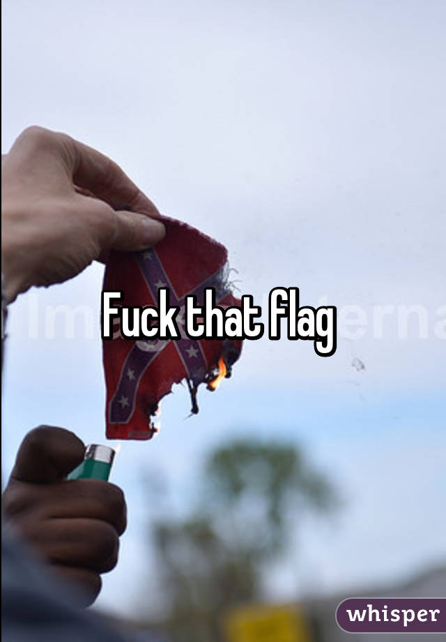 Fuck that flag 