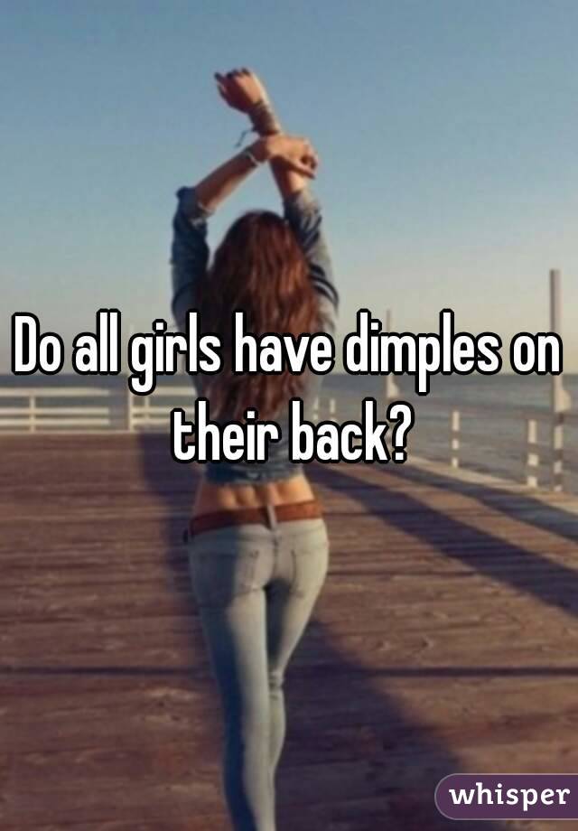 Do all girls have dimples on their back?