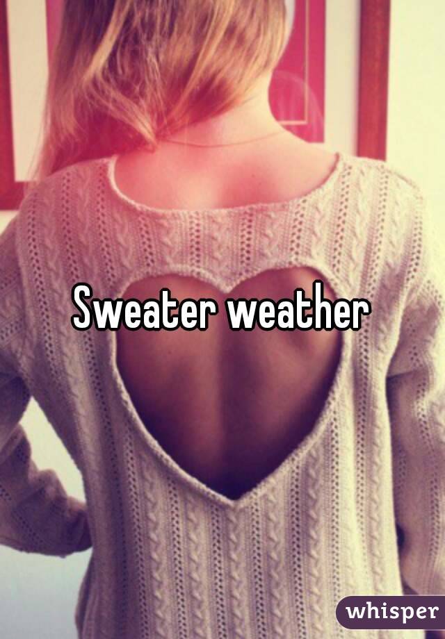 Sweater weather