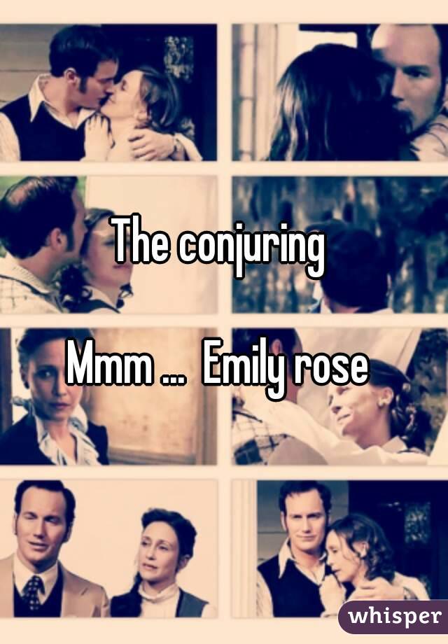 The conjuring 

Mmm ...  Emily rose 

