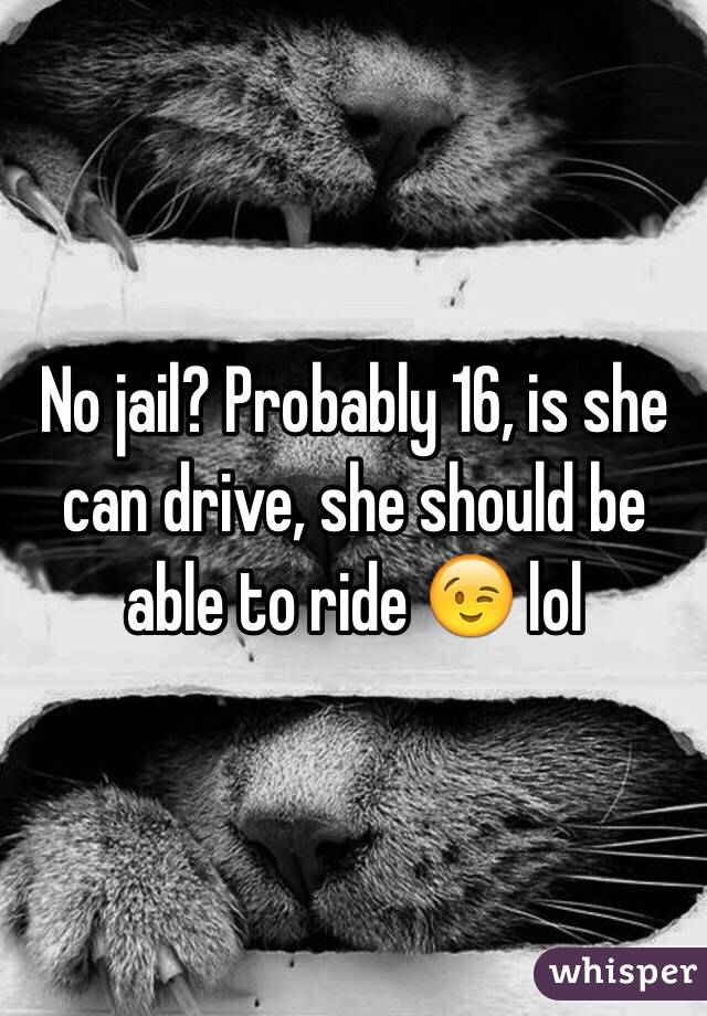 No jail? Probably 16, is she can drive, she should be able to ride 😉 lol