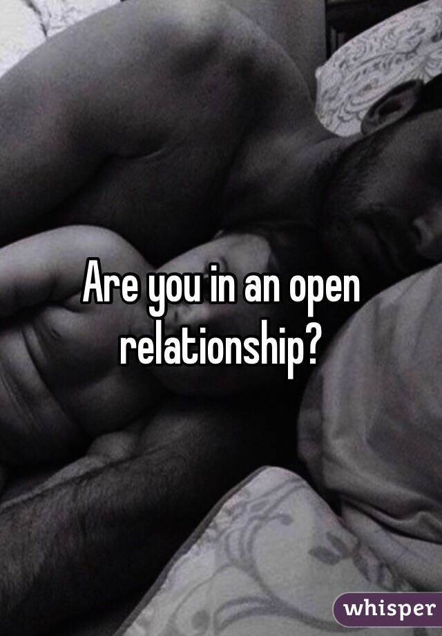 Are you in an open relationship?