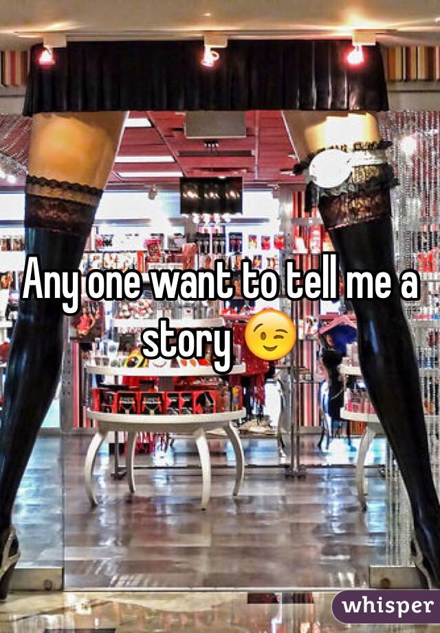 Any one want to tell me a story 😉 