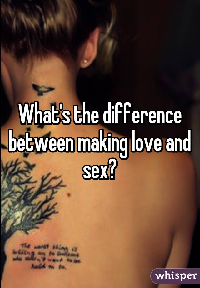 What'S The Difference Between Making Love And Having Sex 47