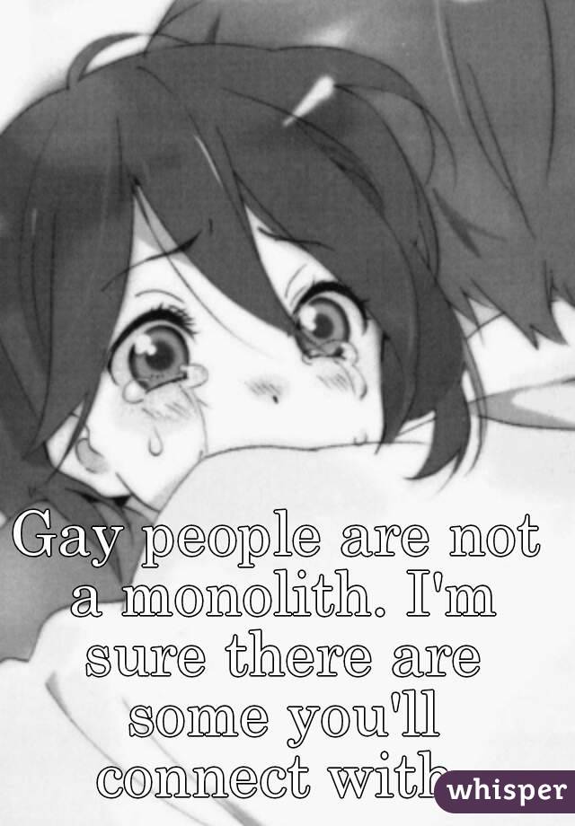 Gay people are not a monolith. I'm sure there are some you'll connect with.