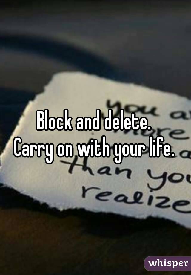 Block and delete. 
Carry on with your life. 