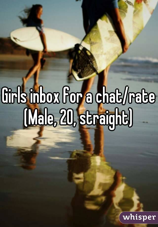 Girls inbox for a chat/rate
(Male, 20, straight)