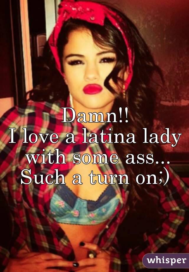 Damn!!
I love a latina lady with some ass...
Such a turn on;)
