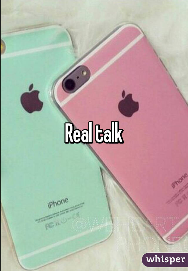 Real talk