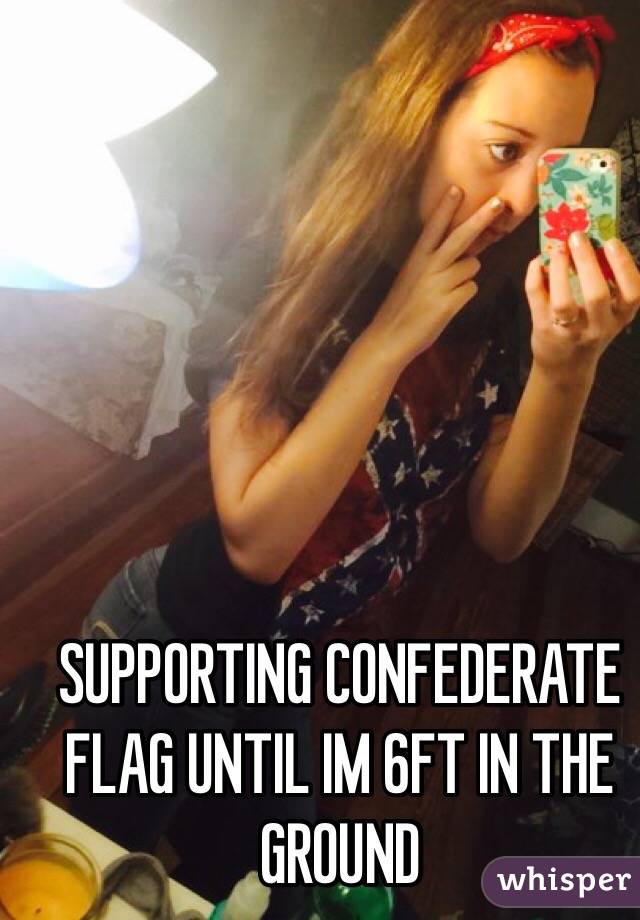 SUPPORTING CONFEDERATE FLAG UNTIL IM 6FT IN THE GROUND